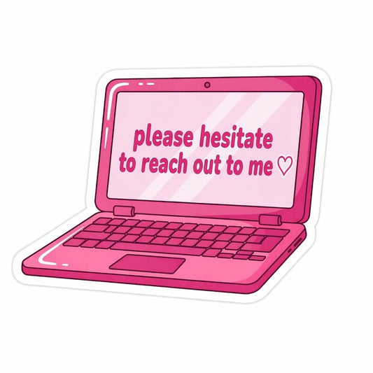 Please hesitate to reach out to me sticker