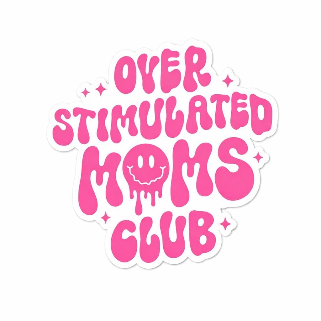 Overstimulated moms club sticker