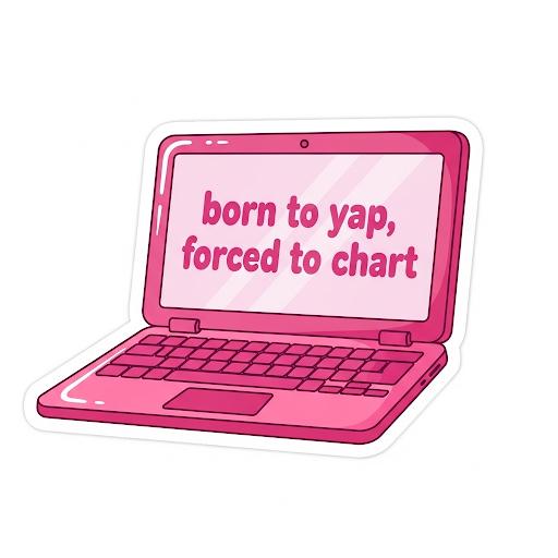 Born to yap, forced to chart sticker nursing/healthcare