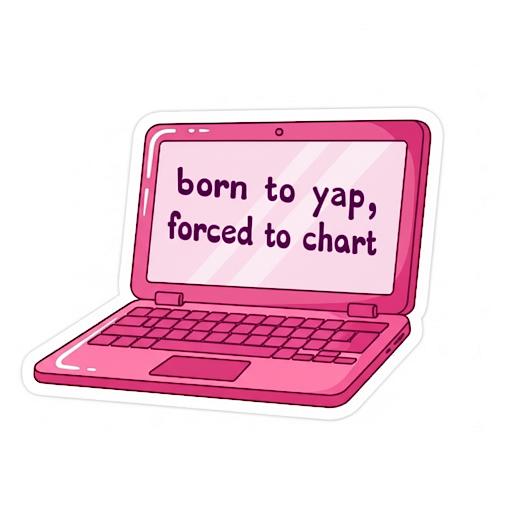 Born to yap, forced to chart sticker nursing/healthcare