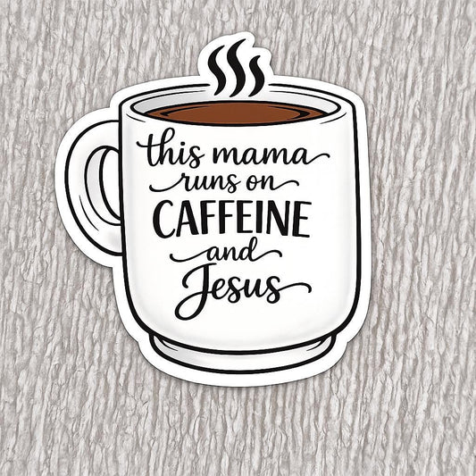 This mama runs of caffeine and Jesus sticker